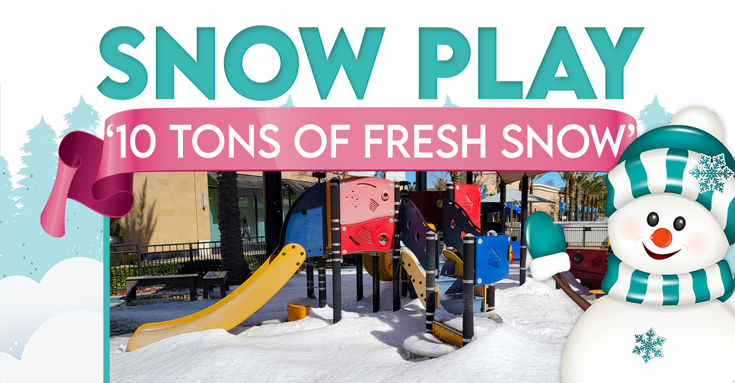 Snow Play “10 Tons of Fresh Snow” January 28th & February 11th